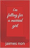 i'm falling for a married girl (trust her Book 5) (English Edition)