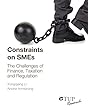 Constraints on Smes: The Challenges of Finance, Taxation and Regulation (Tup Research)