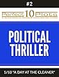 Perfect 10 Political Thriller Plots: #2-1 "A DAY AT THE CLEANER": Premium Pre-Made Novel Writing Template System (Perfect 10 Plots)