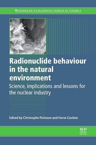 Radionuclide Behaviour in the Natural Environment: Science, Implications and Lessons for the Nuclear industry (Woodhead Publishing Series in Energy)の表紙