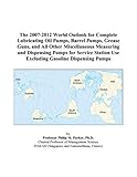 The 2007-2012 World Outlook for Complete Lubricating Oil Pumps, Barrel Pumps, Grease Guns, and All Other Miscellaneous Measuring and Dispensing Pumps for Service Station Use Excluding Gasoline Dispensing Pumps