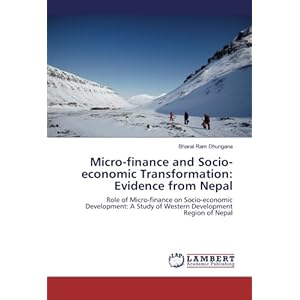 Micro-finance and Socio-economic Transformation: Evidence from Nepal: Role of Micro-finance on Socio-economic Development: A Study of Western Developm
