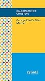 Gale Researcher Guide for: George Eliot's Silas Marner