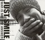 JUST SMILE(WAR IS NOT THE ANSWER)