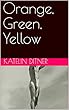 Orange, Green, Yellow (English Edition)
