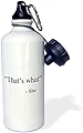 3dRose "That's what she said" スポーツウォーターボトル 21オンス ホワイト