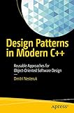 Design Patterns in Modern C++: Reusable Approaches for Object-Oriented Software Design