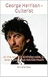 George Harrison - Guitarist: All the world is birthday cake, so take a piece, but not too much (English Edition)