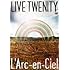 L'Arc-en-Ciel「LIVE TWENITY」