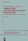 Abriss der althochdeutschen Grammatik: Mit Berücksichtigung des Altsächsischen (Sammlung kurzer Grammatiken germanischer Dialekte. C: Abrisse)