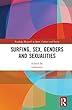 Surfing, Sex, Genders and Sexualities (Routledge Research in Sport, Culture and Society)
