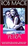 "PETRA": A novel written like a movie..."about a limo driver who is taken for the ride of his life, by a beautiful-daring girl" (English Edition)