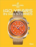 Breitling: 140 Years in 140 Stories: Written by Breitling
