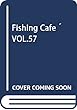 Fishing Cafe´ VOL.57