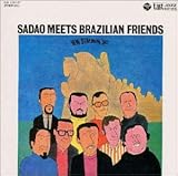 SADAO MEETS BRAZILIAN FRIENDS