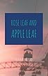 Rose Leaf and Apple Leaf (English Edition)
