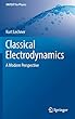 Classical Electrodynamics: A Modern Perspective (UNITEXT for Physics)