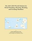The 2013-2018 World Outlook for Metal Punching, Shearing, Bending, and Forming Machines