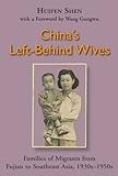 China's Left-Behind Wives: Families of Migrants from Fujian to Southeast Asia, 1930's 1950's