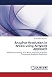 Anaphor Resolution in Arabic using A Hybrid approach: A Machine Learning, Rule Based Approach to Arabic Pronominal Anaphora Resolution