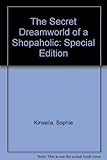 The Secret Dreamworld Of A Shopaholic: (Shopaholic Book 1)