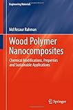 Wood Polymer Nanocomposites: Chemical Modifications, Properties and Sustainable Applications (Engineering Materials)