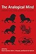 The Analogical Mind: Perspectives from Cognitive Science (Bradford Books)