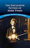 The Speculative Fiction of Mark Twain (Dover Thrift Editions)