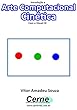 Introdução a Arte Computacional Cinética Com o Visual C# (Portuguese Edition)