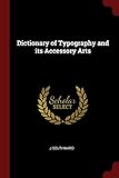Dictionary of Typography and Its Accessory Arts