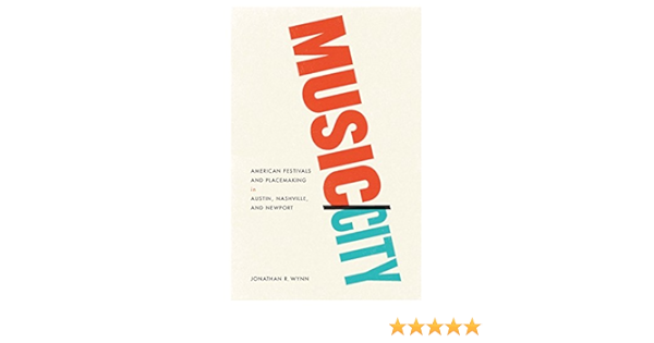 Amazon Music City American Festivals And Placemaking In Austin Nashville And Newport English Edition Kindle Edition By Wynn Jonathan R Sociology Kindleストア