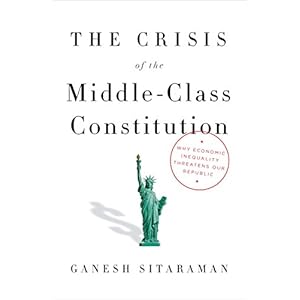The Crisis of the Middle-Class Constitution: Why Economic Inequality Threatens Our Republic
