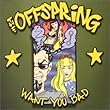 Want You Bad by The Offspring (2001-05-03)
