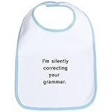 CafePress Im silently correcting your grammar. Bib - Standard Sky Blue by CafePress