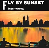 FLY BY SUNSET - ケン田村