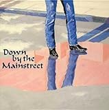 DOWN BY THE MAINSTREET