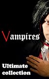 Vampires: Ultimate collection – Dracula, Carmilla, Varney The Vampyre, The Vampyre; A Tale, La Morte Amoureuse, Doom of the House of Duryea, Each Man Kills and much more…(18 works) (English Edition)