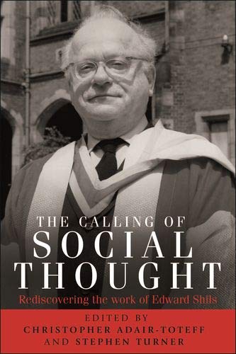 The Calling of Social Thought: Rediscovering the Work of Edward Shilsの表紙