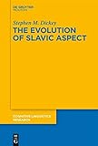 The Evolution of Slavic Aspect (Cognitive Linguistics Research [CLR])