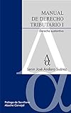 Manual de Derecho Tributario I. Derecho Sustantivo (Universitaria nº 2) (Spanish Edition)