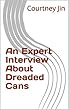 An Expert Interview About Dreaded Cans (English Edition)