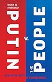 Putin v. the People: The Perilous Politics of a Divided Russia