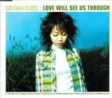 LOVE WILL SEE US THROUGH