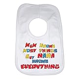 Baby Bib Mum Knows Most Things But Nana Knows Everything - for both Boys and Girls - Unisex by 2Pers