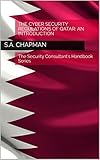 The Cybersecurity Regulations of Qatar: An Introduction: The Security Consultant's Handbook Series (English Edition)
