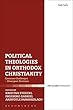 Political Theologies in Orthodox Christianity: Common Challenges - Divergent Positions