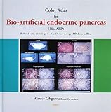 Color atlas for bio-artificial endocrine pancreas: Rational basis,clinical approach and fut