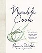 The Nimble Cook: New Strategies for Great Meals That Make the Most of Your Ingredients