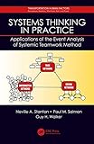Systems Thinking in Practice: Applications of the Event Analysis of Systemic Teamwork Method (Transportation Human Factors)
