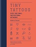 Tiny Tattoos: Over 1,000 Small Inspirational Artworks